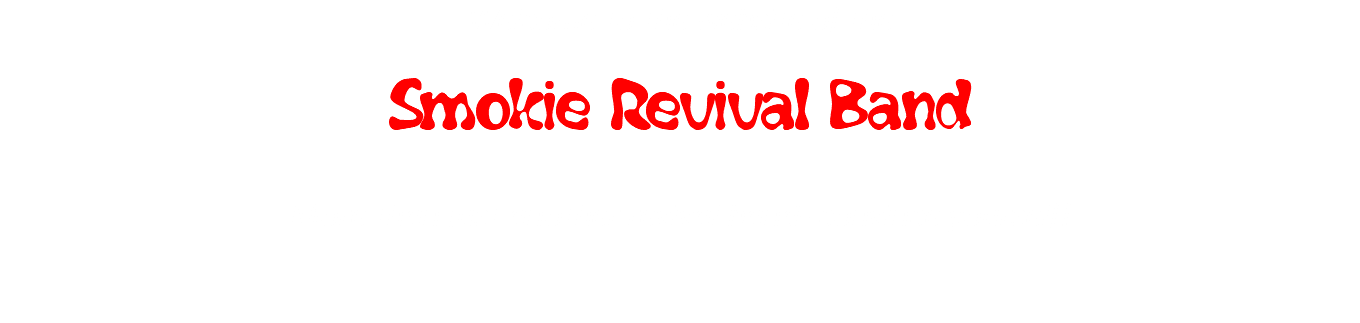 Welcome to the website of the Smokie Revival Band More than just another revival band- convince yourself!